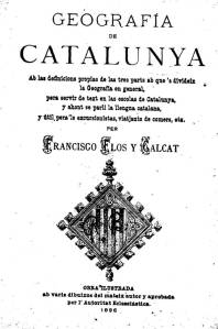Geografia de Catalunya (1896), de Francisco Flos i Calcat Geografia de Catalunya (1896), de Francisco Flos i Calcat